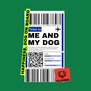 TICKET TO ME AND MY DOG. Traveling Dog T-Shirt