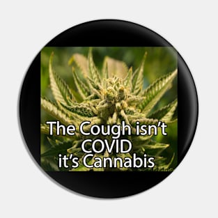 The Cough Isn't COVID It's Cannabis - 8 Pin