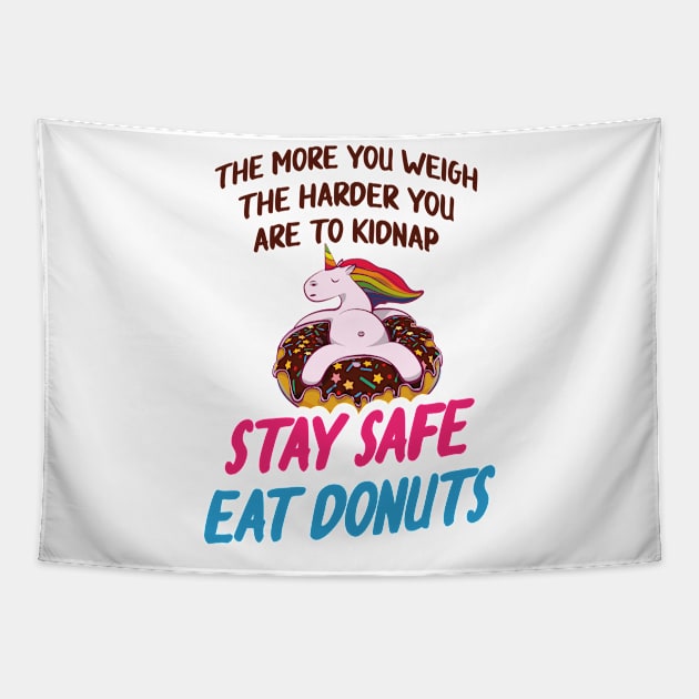 more you weigh harder kidnap Stay Safe Eat donuts Tapestry by MrTeee