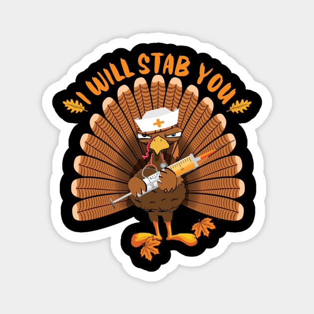 I'll stab you funny nurse thanksgiving gift Magnet by DODG99