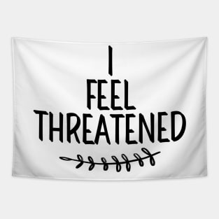 #IFeelThreatened I Feel Threatened Tapestry