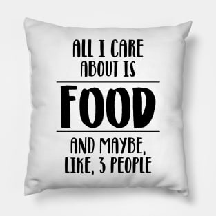 All I care about is food. Pillow