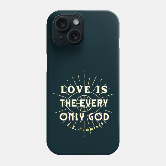 E. E. Cummings: Love is the every only God Phone Case by artbleed