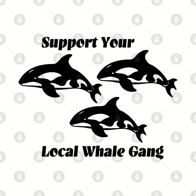 Support your local whale gang by Penny Lane Designs Co.