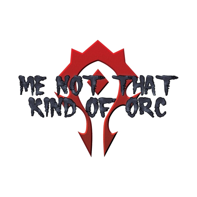 Me Not That Kind Of Orc by Just Mei