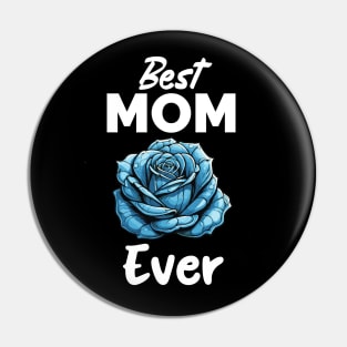 Best Mom Ever: Light blue rose design Pin