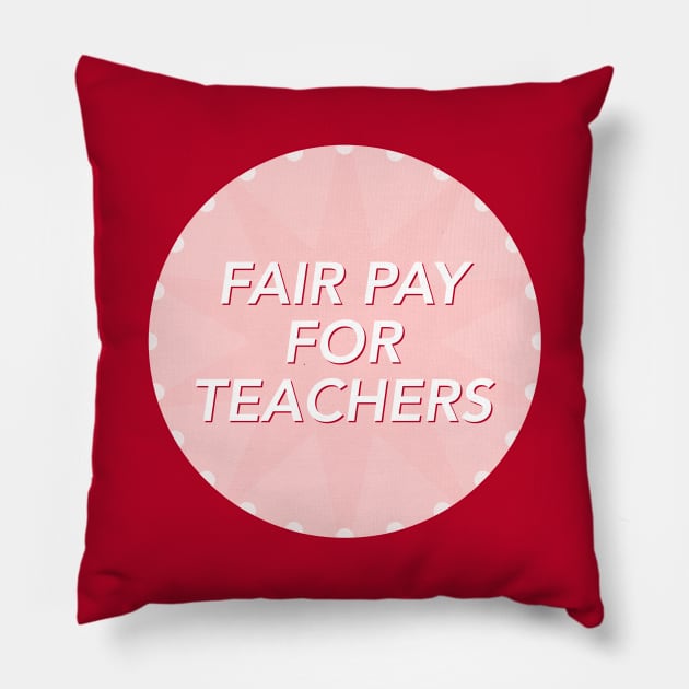 Fair Pay For Teachers - Increase Teacher Salary Pillow by Football from the Left
