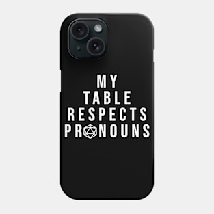 D20 My Table Respects Pronouns Phone Case