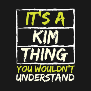 It's A Kim Thing You Wouldn't Understand T-Shirt