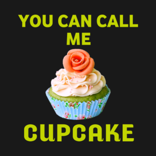 You Can Call Me Cupcake Funny You Can Call Me Cupcake Tank Top