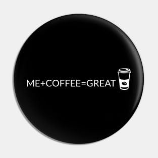 Me + Coffee = Great Pin