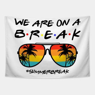 We Are On a Break Summer Break Sungles Last Day Of School Tapestry