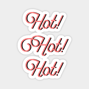 Hot! Hot! Hot! Magnet