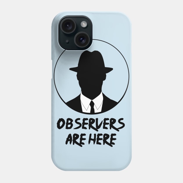 Observers are here Phone Case by SaRtE