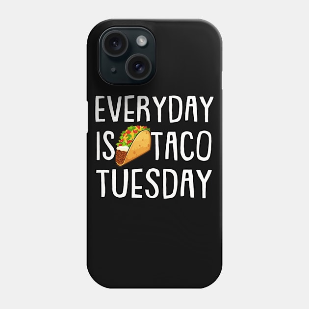 Everyday is Taco Tuesday | Funny | Taco | Fiesta | Gift idea Phone Case by MerchMadness