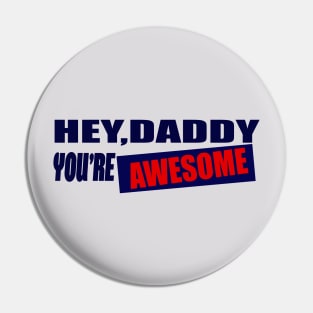 fathers day gift hey daddy you're awesome Pin