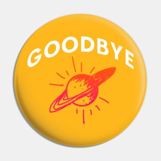 Goodbye Cruel World! Pin
