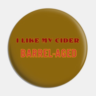 I Like My Cider BARREL-AGED. Classic Cider Style. Pin