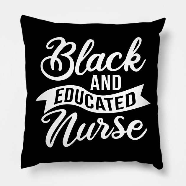 Black and Educated Nurse Squad funny quote Pillow by Caskara