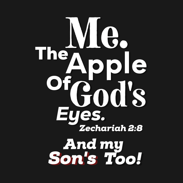 Apple of God's Eyes And my Son’s too! Inspirational Lifequote Christian Motivation design by SpeakChrist