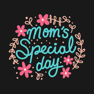 Mom's Special Day T-Shirt