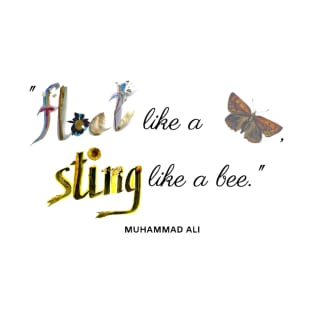 Float like a butterfly, sting like a bee. T-Shirt