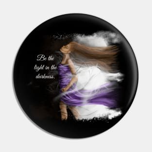 Be the Light in the Darkness Pin