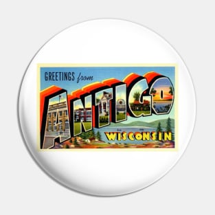 Greetings from Antigo Wisconsin, Vintage Large Letter Postcard Pin