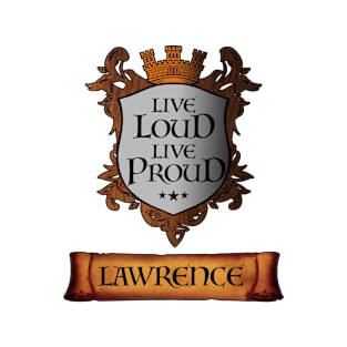 Live Loud. Live Proud. LAWRENCE v2 Great Name Sh T-Shirt