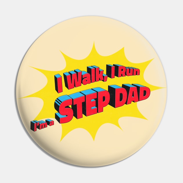 I walk, I Run, I'm a Step Dad! Pin by Made by Popular Demand