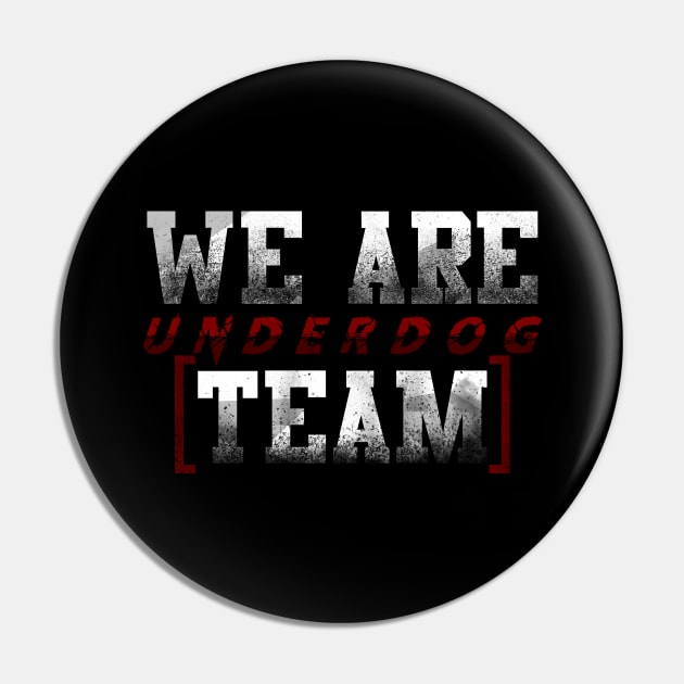 we are underdog team cool fun Pin by Ojoy