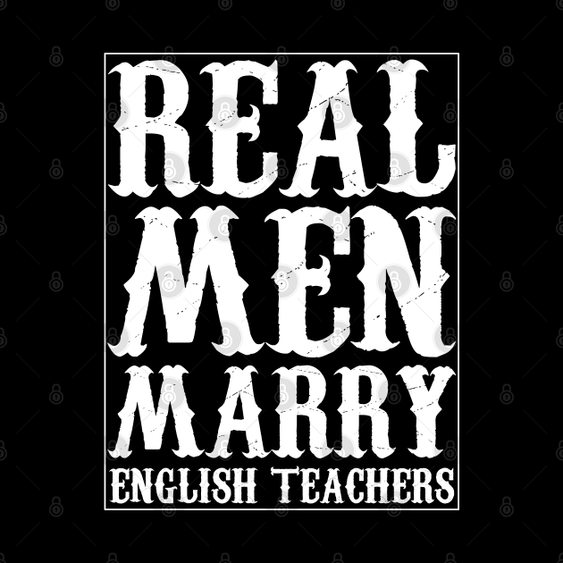 Real Men Marry English Teachers by Traditional-pct