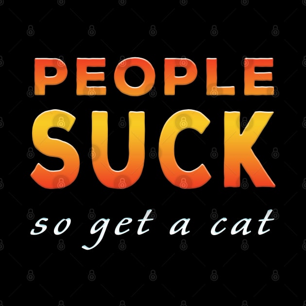 People Suck So Get A Cat Orange by Shawnsonart