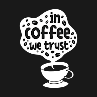 in coffee we trust Funny gift T-Shirt