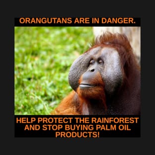 Orangutans are in Danger! T-Shirt