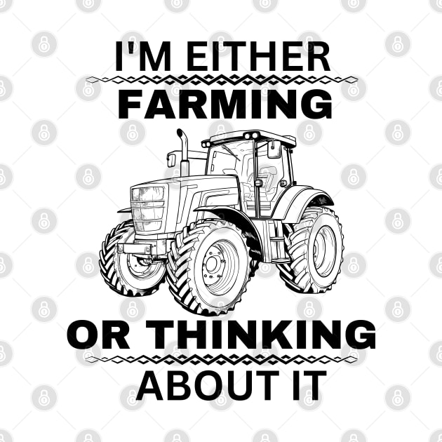 Farmer Jokes Saying Gift Idea for Farming Enthusiast - I'm Either Farming or Thinking About It by KAVA-X