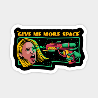 give me more space Magnet