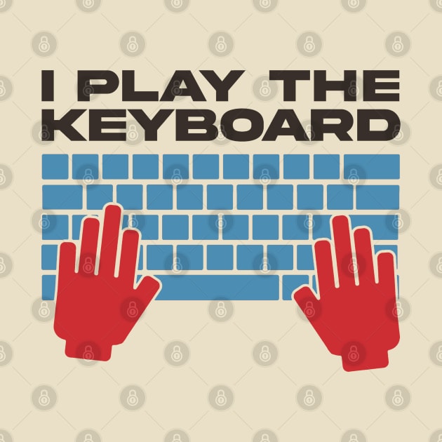 I Play The Keyboard - Funny Programmer by Issho Ni