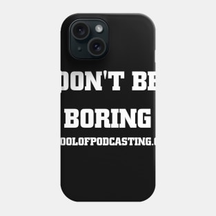 Don't Be Boring Phone Case