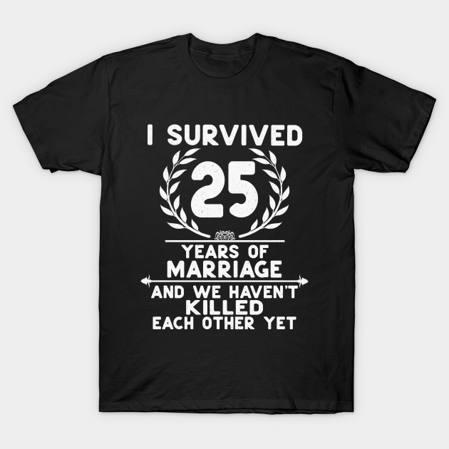 Funny 25th Wedding Anniversary Gifts for Couples, Husband and Wife - 25th Wedding Anniversary Gifts - T-Shirt | TeePublic Funny 25th Wedding Anniversary Gifts for Couples, Husband and Wife - 25th Wedding Anniversary Gifts - T-Shirt | TeePublic