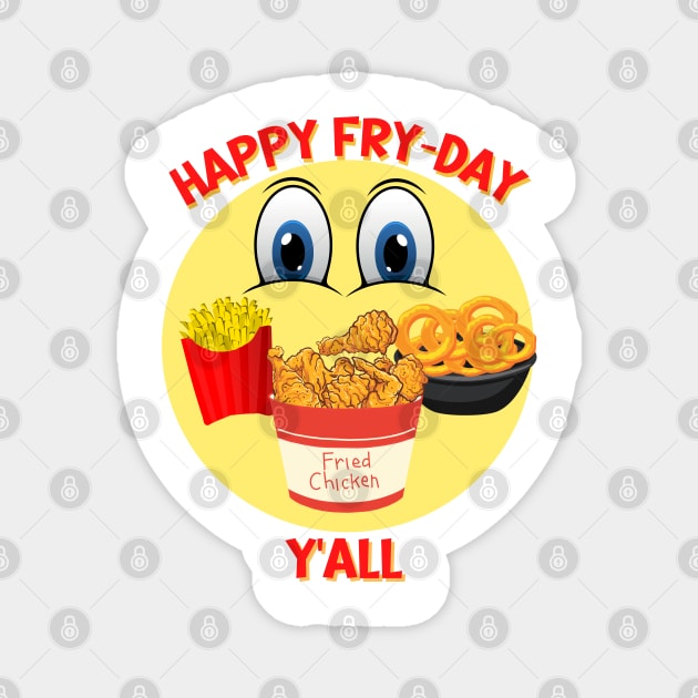 Happy Fry-Day Y'all Magnet by Mind Your Tee