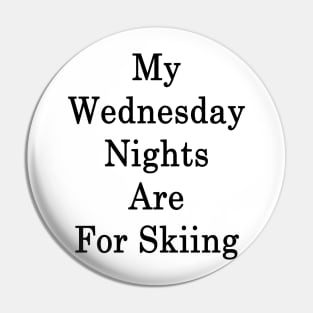 My Wednesday Nights Are For Skiing Pin