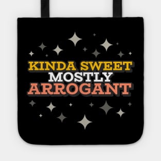 Kinda Sweet Mostly Arrogant Tote