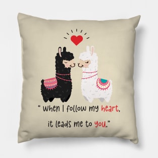 When i follow my heart it leads me to you. Pillow