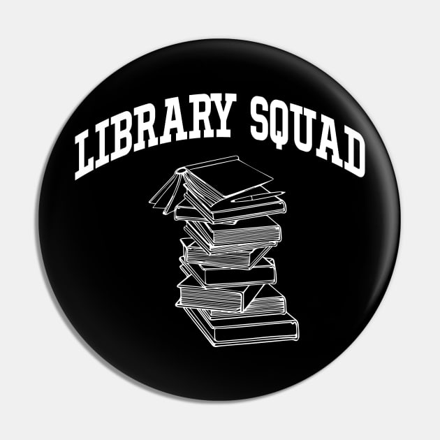 Library Worker Designs - Library Squad Lover gift Pin by soukai