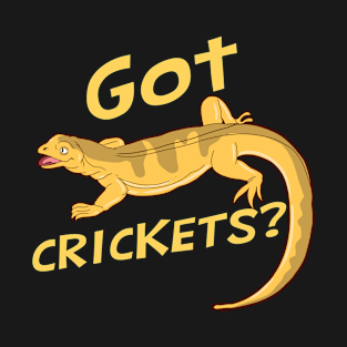 Bearded Dragon Gift Design Reptile Got Crickets? Print T-Shirt