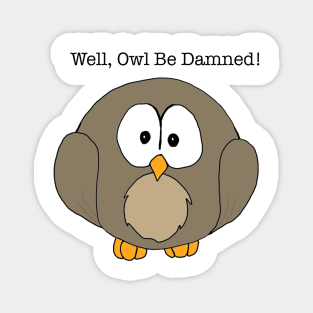 Well, Owl Be Damned! Magnet