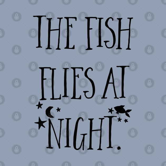 The fish flies at night. by Stars Hollow Mercantile