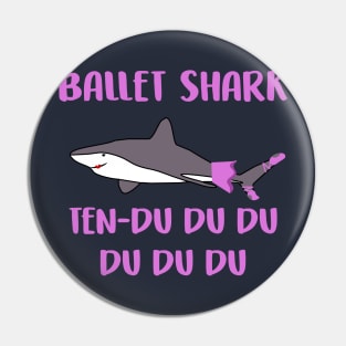 Ballet Shark Ten-du du du du du Funny Pin