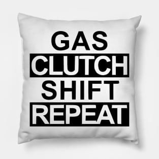 Gas, clutch, shift, repeat Pillow